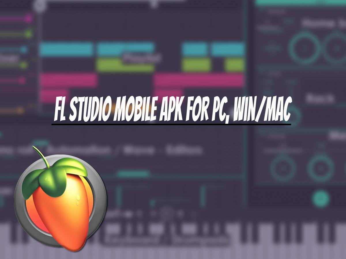 FL Studio Mobile Apk for PC, Win/Mac