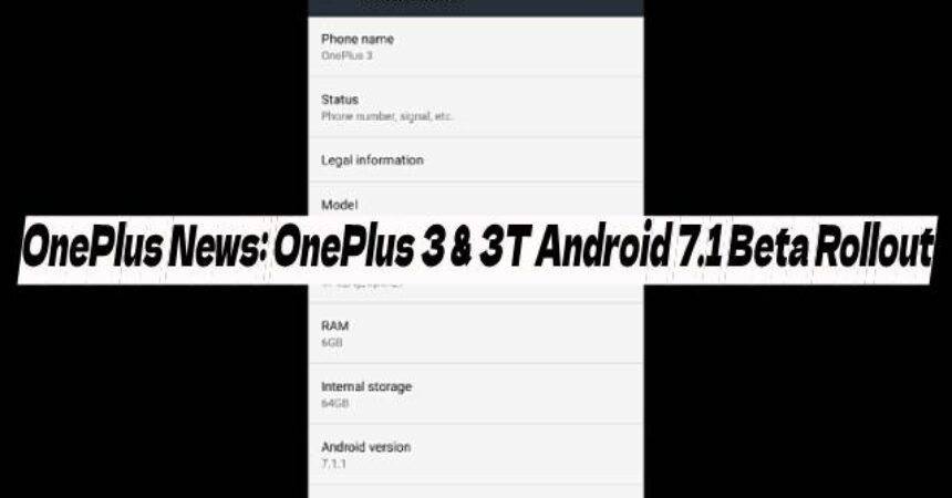 OnePlus News: OnePlus 3 & 3T Android 7.1 Beta Rollout