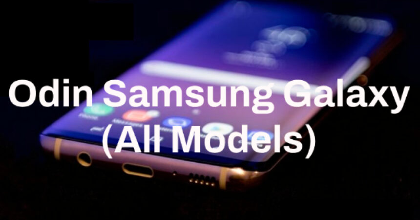 Odin Samsung Galaxy (All Models)