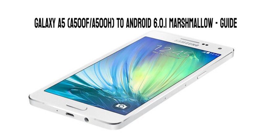 Galaxy A5 (A500F/A500H) to Android 6.0.1 Marshmallow – Guide