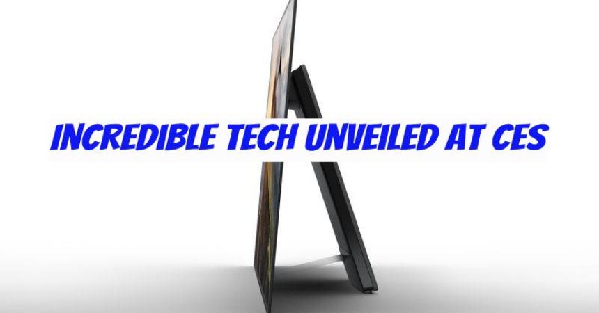 Incredible Tech Unveiled at CES